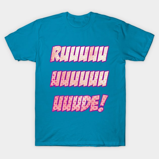 Ruuuuuuuuuuuuuude! T-Shirt by warriorjt